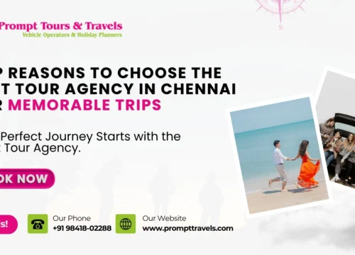 Top Reasons to Choose the Best Tour Agency in Chennai for Memorable Trips