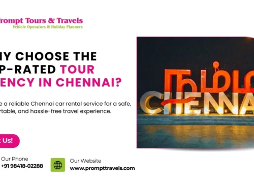 Why Choose the Top-Rated Tour Agency in Chennai?