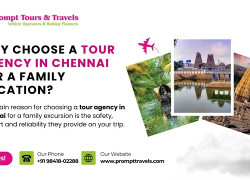 Why Choose a Tour Agency in Chennai for a Family Vacation?